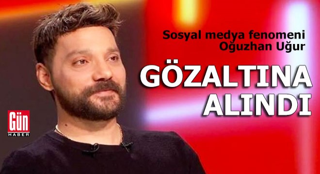 Oğuzhan Uğur, Ankara da gözaltına alındı!