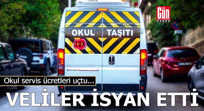 Okul servis ücretleri uçtu, veliler isyan etti