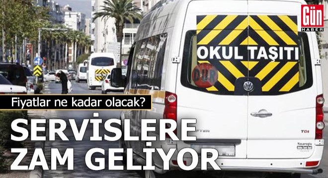 Okul servis ücretlerine zam geliyor