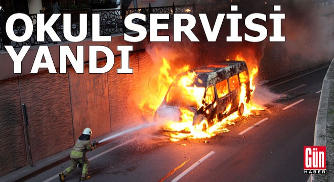 Okul servisi alev alev yandı