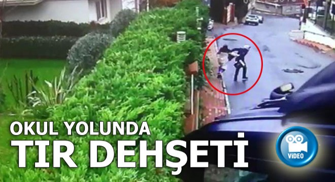 Okul yolunda TIR dehşeti