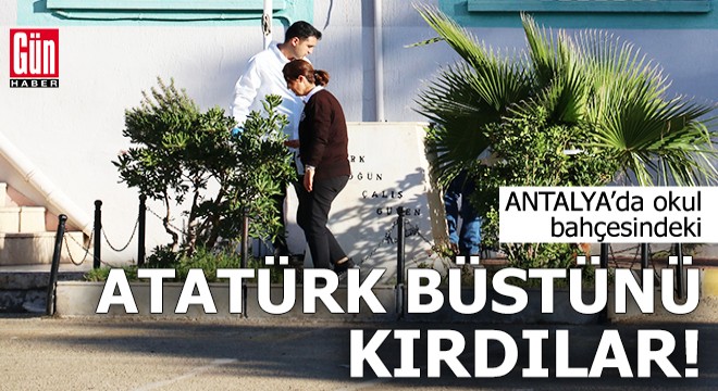 Okul bahçesindeki Atatürk büstünü kırdılar