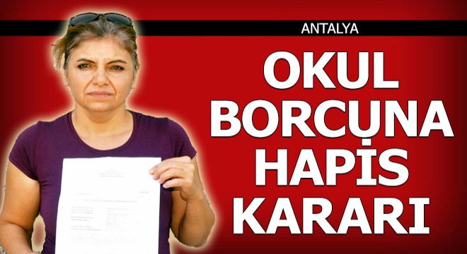 Okul borcuna hapis kararı