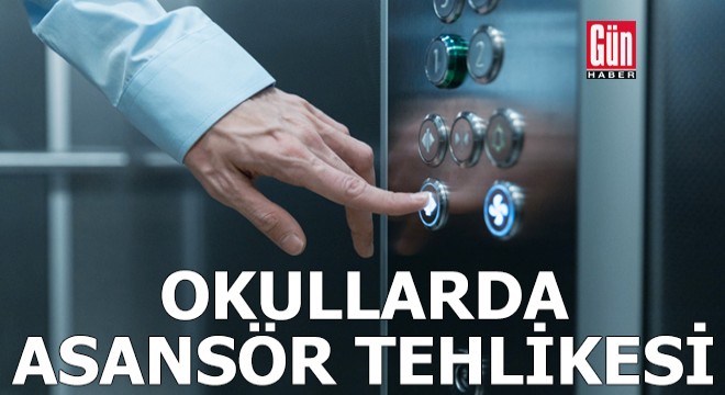 Okullarda asansör tehlikesi