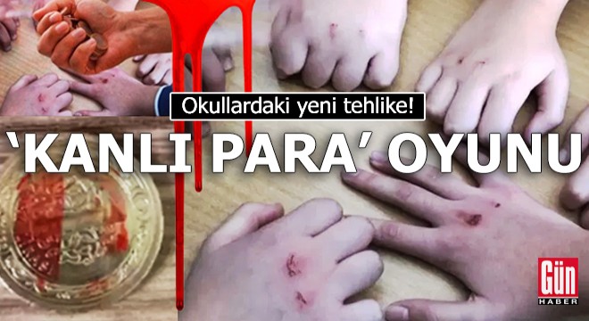 Okullardaki yeni tehlike 'kanlı para' oyunu