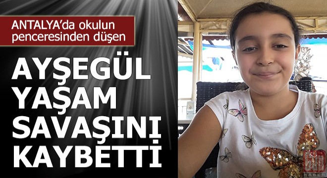 Okulun penceresinden düşen Ayşegül, yaşam savaşını kaybetti