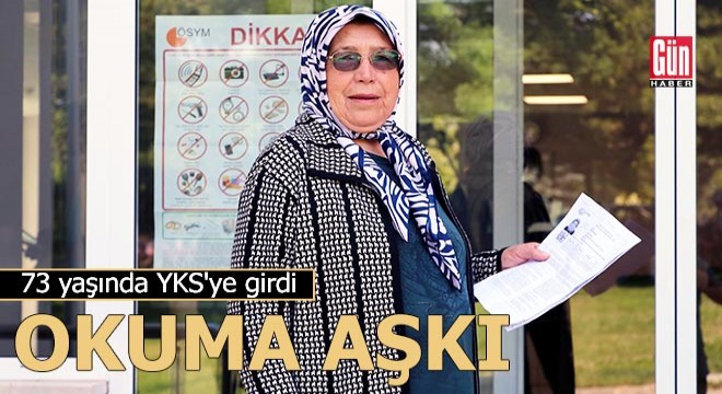 Okuma aşkıyla 73 yaşında YKS'ye girdi
