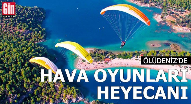 Ölüdeniz'de 'hava oyunları' heyecanı