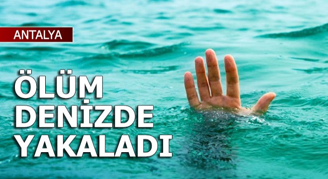 Ölüm Rus turisti denizde yakaladı