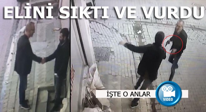 Önce tokalaştı sonra tabancayla böyle vurdu...