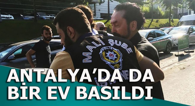Operasyon Antalya'ya uzandı