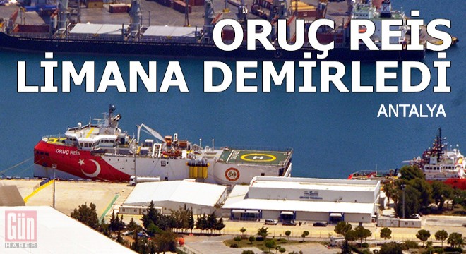 Oruç Reis, Antalya Gümrük Limanı'na demirledi