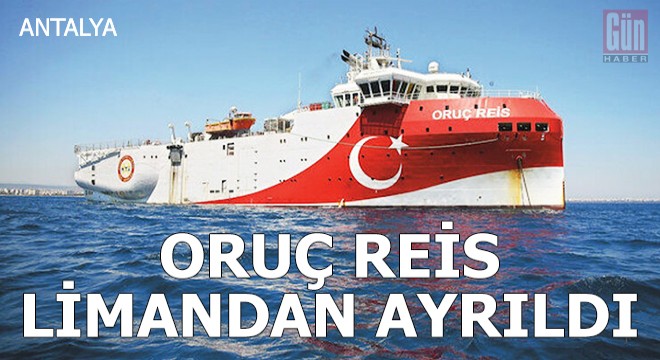 Oruç Reis, limandan ayrıldı