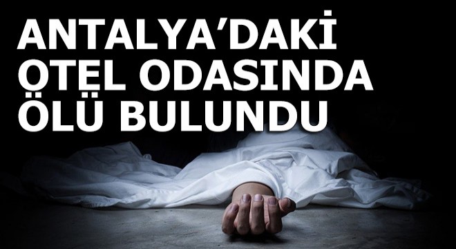 Otel odasında ölü bulundu