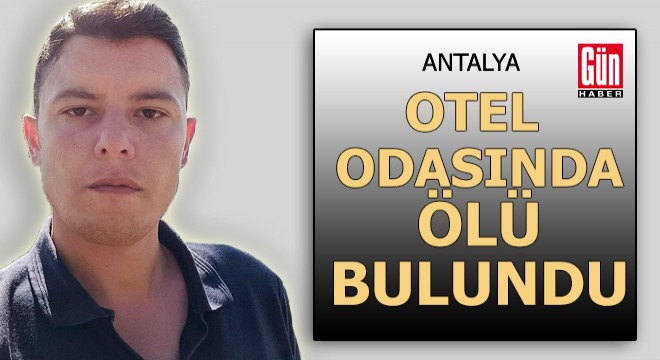 Otel odasında ölü bulundu
