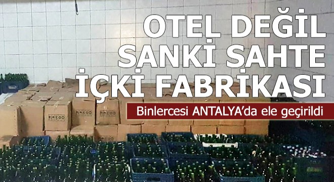 Otel değil sanki sahte içki fabrikası