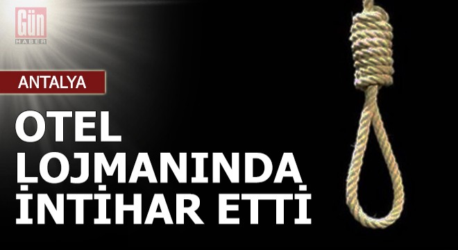 Otel lojmanında intihar etti