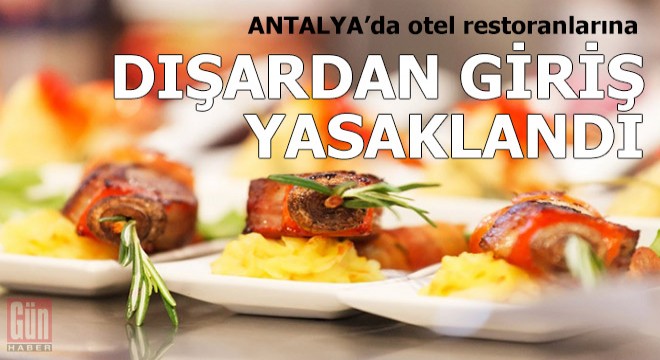 Otel restoranlarına dışarıdan giriş yasaklandı