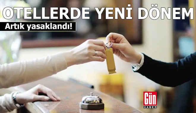 Otellerde yeni dönem! Artık yasaklandı