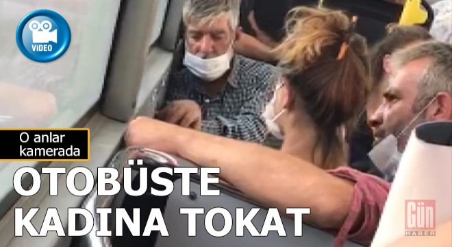 Otobüste kadına tokat kamerada...