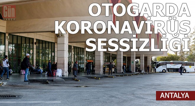 Otogarda koronavirüs sessizliği