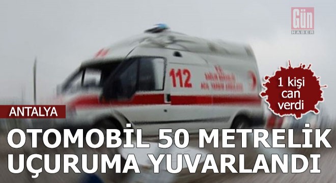 Otomobil uçurumdan yuvarlandı, sürücü öldü