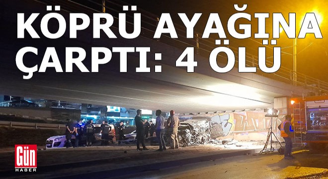 Otomobil köprünün beton bloğuna çarptı: 4 ölü