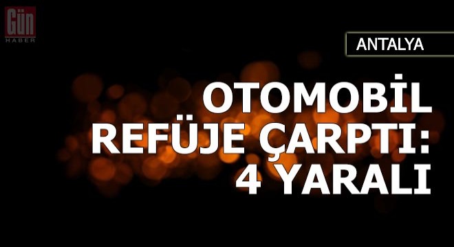 Otomobil refüje çarptı: 4 yaralı