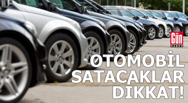 Otomobil satacaklar dikkat: Cezası 300 bin TL