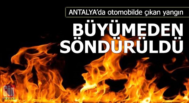 Otomobildeki yangın büyümeden söndürüldü