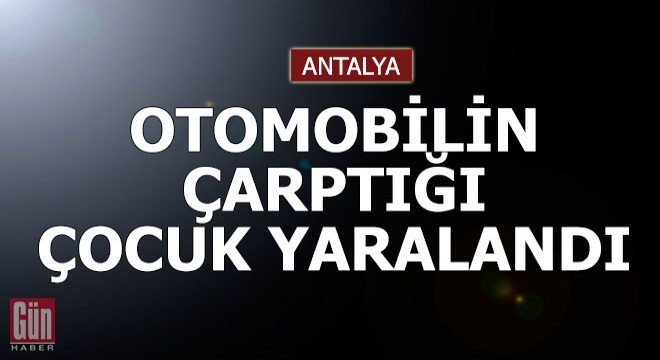 Otomobilin çarptığı çocuk yaralandı