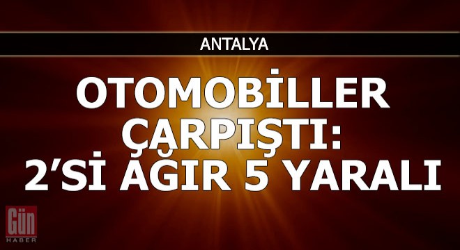 Otomobiller çarpıştı: 2'si ağır 5 yaralı