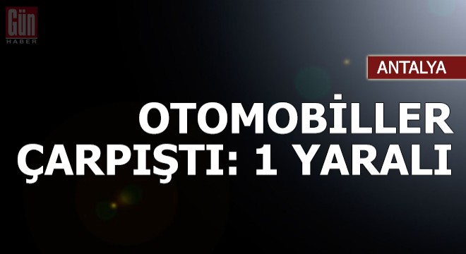 Otomobiller çarpıştı: 1 yaralı