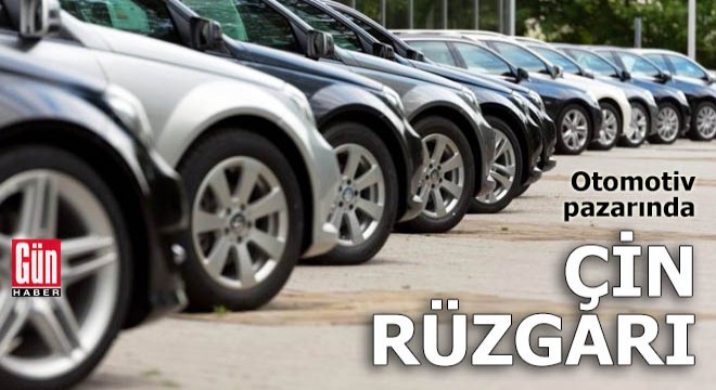 Otomotiv pazarında Çin rüzgarı