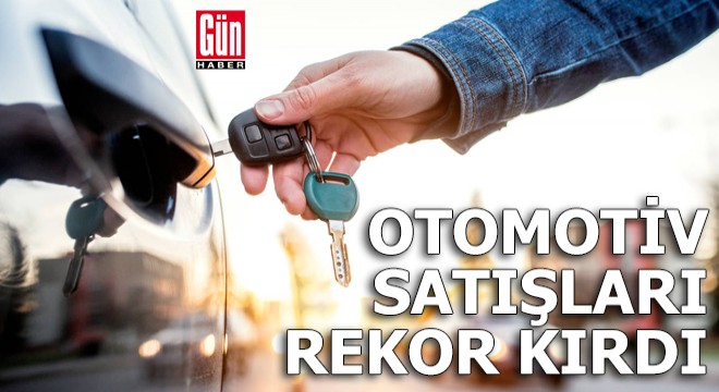 Otomotiv satışları rekor kırdı