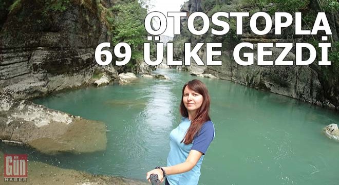 Otostopla 5 kıtada 69 ülke gezdi