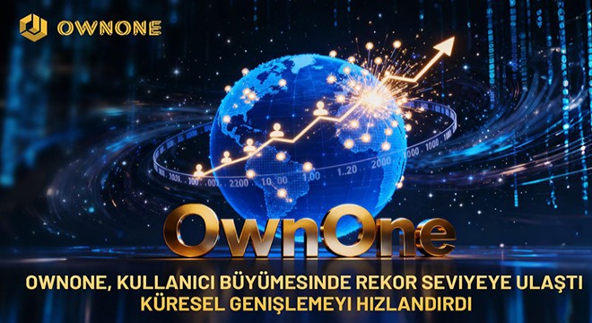OwnOne Platformu Kullanıcı Sayısında Yeni Zirveye Ulaştı  Küresel Yayılım Hızla Devam Ediyor