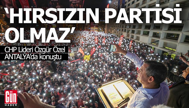 Özel; 'Hırsızın, yolsuzun, rüşvetçinin partisi olmaz'