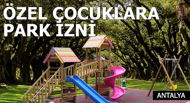 Özel çocuklara park izni