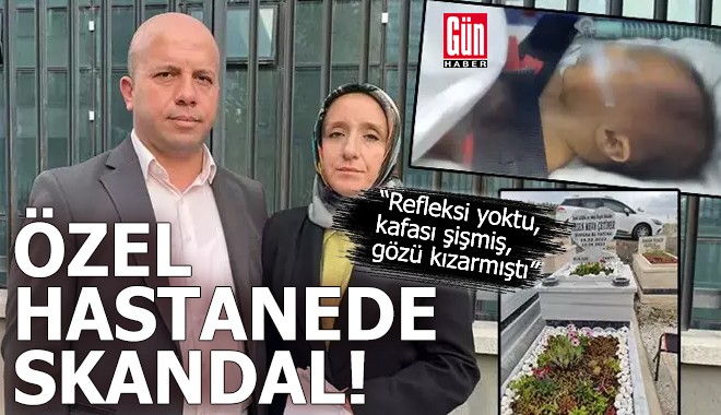 Özel hastanede skandal! 'Kafası şişmiş, gözü morarmıştı'