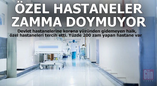 Özel hastaneler zamma doymuyor