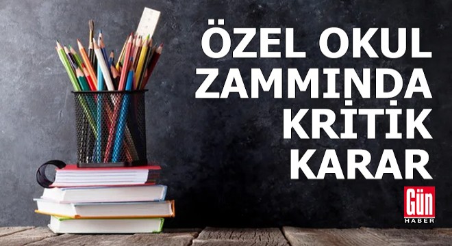 Özel okul zammında kritik karar