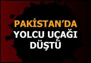 Pakistan da yolcu uçağı düştü