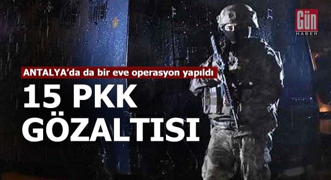 PKK operasyonu: 15 gözaltı