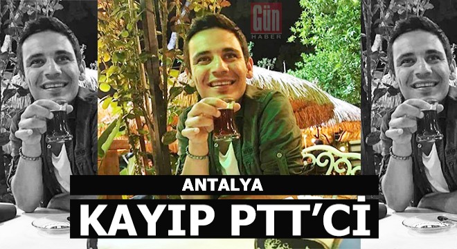 PTT çalışanı, 3 gündür kayıp