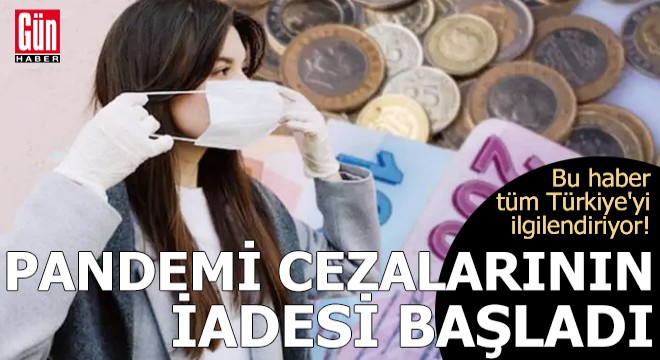 Pandemi cezalarının iadesi başladı