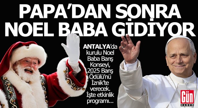 Papa’dan sonra Antalyalı Noel Baba İznik’e gidecek