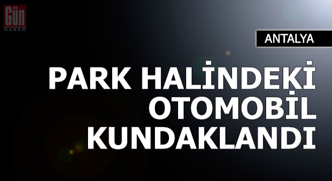 Park halindeki otomobil kundaklandı