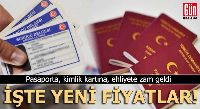 Pasaporta, kimlik kartına, ehliyete zam geldi