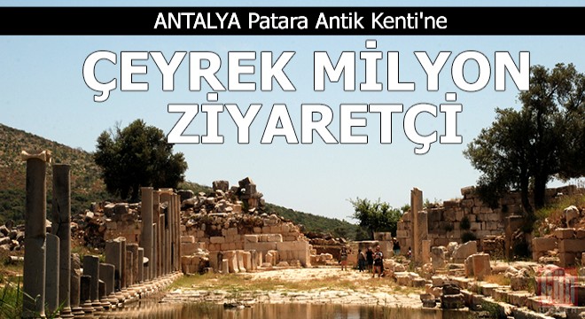 Patara Antik Kenti'ne çeyrek milyon ziyaretçi